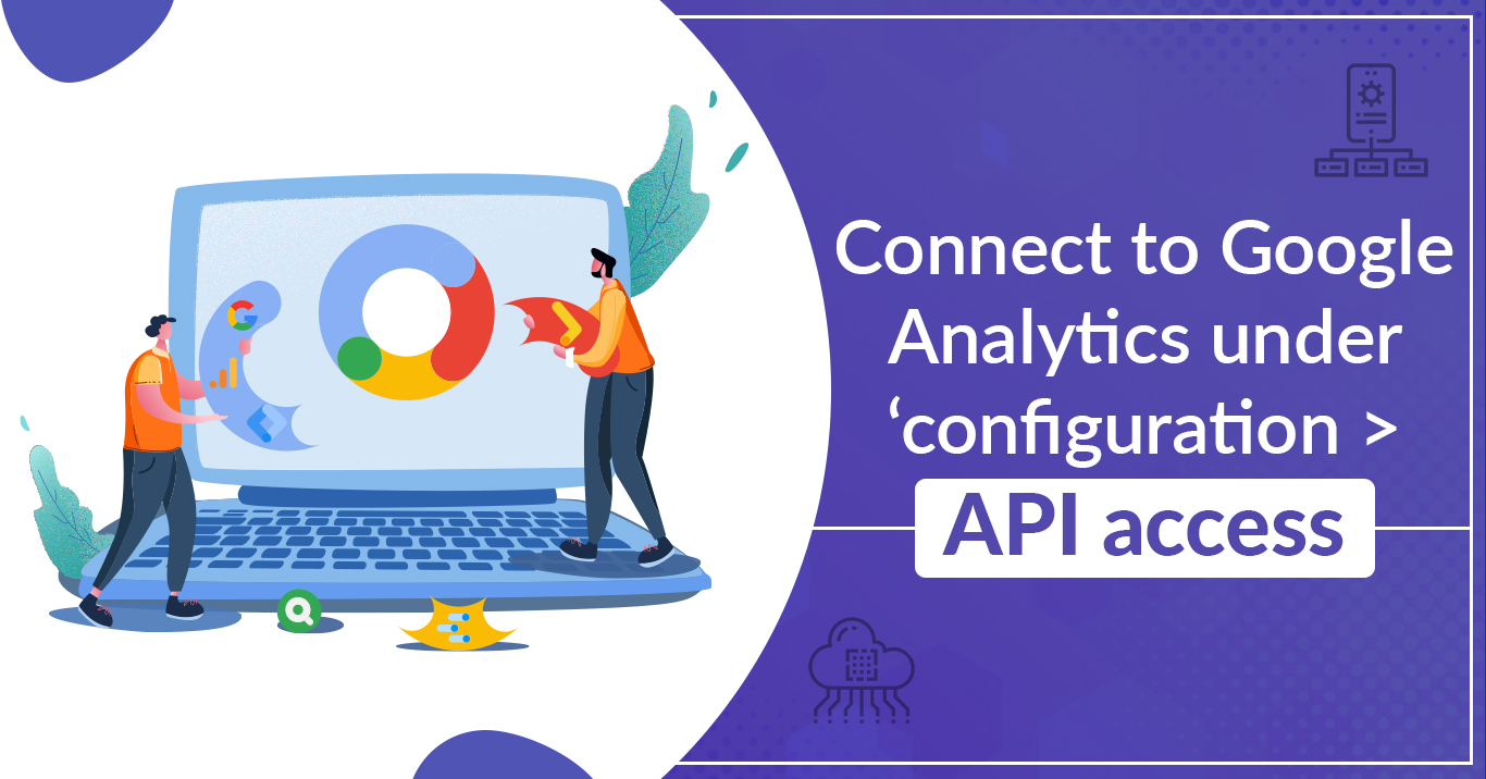 Connect to Google Analytics under ‘configuration > API access